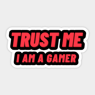 Trust Me I Am A Gamer - Design 1 Sticker